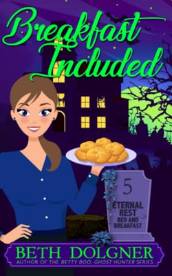 Breakfast Included (Eternal Rest Bed and Breakfast Paranormal Cozy Mysteries)