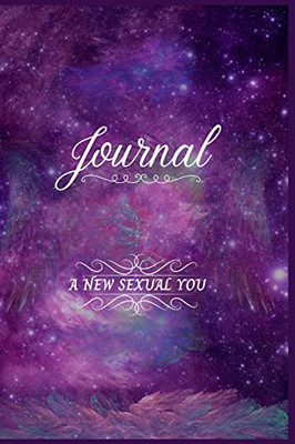 Sexual Exploration Journal: A New Sexual You