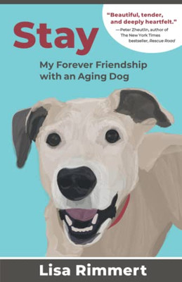 Stay: My Forever Friendship with an Aging Dog