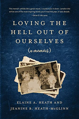 Loving the Hell Out of Ourselves: (a memoir)