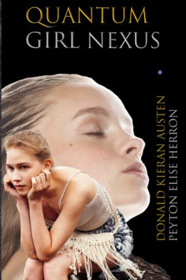 Quantum Girl Nexus: Book III in the Quantum Girl Trilogy