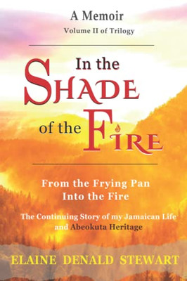 In the Shade of the Fire: From the Frying Pan into the Fire
