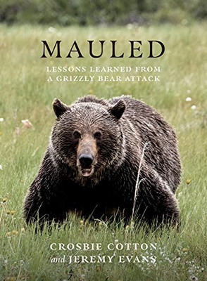 Mauled: Lessons Learned from a Grizzly Bear Attack