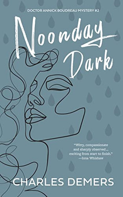 Noonday Dark: A Doctor Annick Boudreau Mystery # 2 (A Dr. Annick Boudreau Mystery, 2)