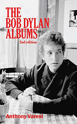 The Bob Dylan Albums: Second Edition (80) (Essential Essays Series)