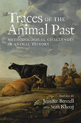 Traces of the Animal Past: Methodological Challenges in Animal History (Canadian History and Environment)