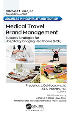 Medical Travel Brand Management: Success Strategies for Hospitality Bridging Healthcare (H2H) (Advances in Hospitality and Tourism)