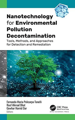 Nanotechnology for Environmental Pollution Decontamination: Tools, Methods, and Approaches for Detection and Remediation