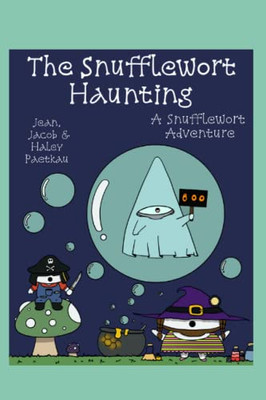 The Snufflewort Haunting: A Snufflewort Adventure (Rumpa and the Snufflewort)