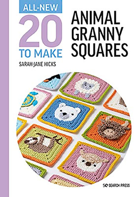 All-New Twenty to Make: Animal Granny Squares (All New 20 to Make)