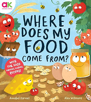 Where Does My Food Come From?: The story of how your favorite food is made