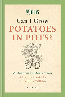 RHS Can I Grow Potatoes in Pots: A Gardener's Collection of Handy Hints for Incredible Edibles