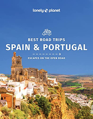 Lonely Planet Best Road Trips Spain & Portugal 2 2 (Road Trips Guide)