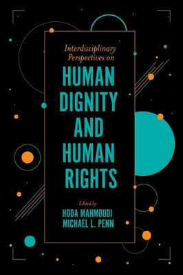Interdisciplinary Perspectives on Human Dignity and Human Rights