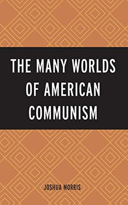 The Many Worlds of American Communism