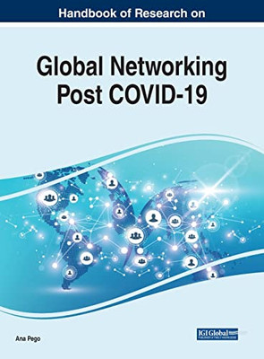 Handbook of Research on Global Networking Post COVID-19 (Advances in Logistics, Operations, and Management Science)