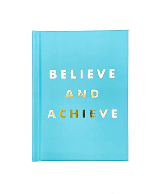Believe and Achieve: Inspirational Quotes And Affirmations For Success And Self-Confidence