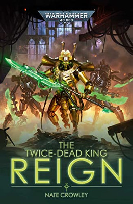The Twice-Dead King: Reign (Warhammer 40,000)