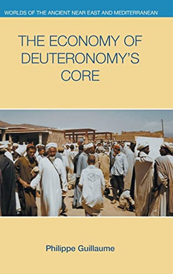 The Economy of Deuteronomy's Core (Worlds of the Ancient Near East and Mediterranean)