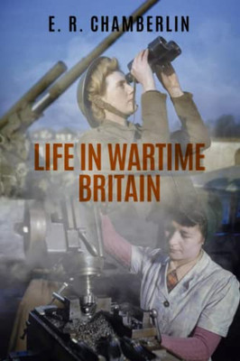 Life in Wartime Britain (Insights From the Past)