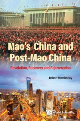 Mao's China And Post-mao China: Revolution, Recovery And Rejuvenation