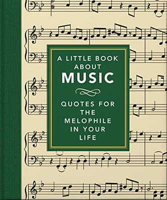 A Little Book About Music: Quotes for the melophile in your life (The Little Books of Music)