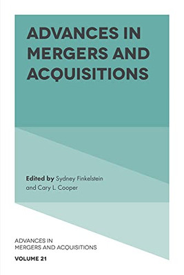 Advances in Mergers and Acquisitions (Advances in Mergers and Acquisitions, 21)