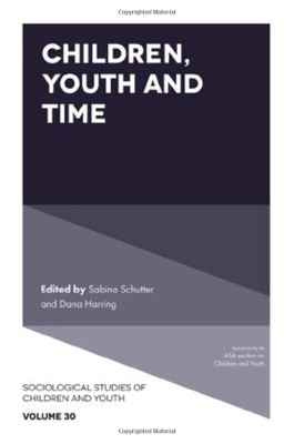 Children, Youth and Time (Sociological Studies of Children and Youth, 30)