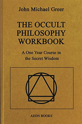 The Occult Philosophy Workbook: A One Year Course in the Secret Wisdom