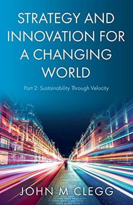 Strategy and Innovation for a Changing World Part 2: Sustainability Through Velocity