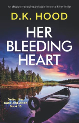 Her Bleeding Heart: An absolutely gripping and addictive serial killer thriller (Detectives Kane and Alton)