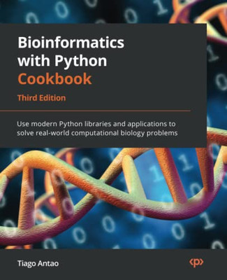 Bioinformatics with Python Cookbook: Use modern Python libraries and applications to solve real-world computational biology problems, 3rd Edition