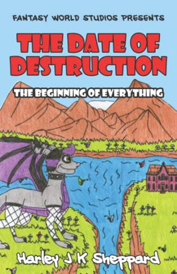 THE DATE OF DESTRUCTION: THE BEGINNING OF EVERYTHING