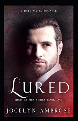 LURED: A Dark Mafia Romance (High Crimes Series)