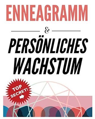 Enneagramm & Persönliches Wachstum: Das Psychologiebuch über menschliches Verhalten und Persönlichkeit Psychologie für die persönliche Entwicklung (German Edition)