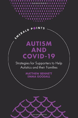 Autism and Covid-19: Strategies for Supporters to Help Autistics and Their Families (Emerald Points)
