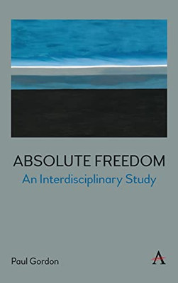 Absolute Freedom: An Interdisciplinary Study