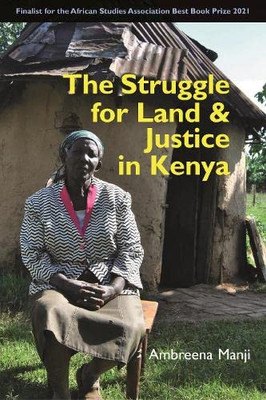 The Struggle for Land and Justice in Kenya (Eastern Africa Series, 49)