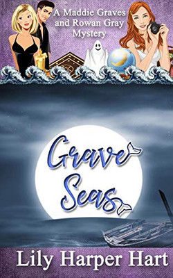 Grave Seas: A Maddie Graves and Rowan Gray Mystery