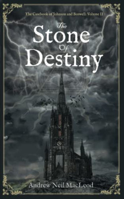 The Stone of Destiny: The Casebook of Johnson & Boswell: Volume II