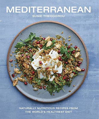 Mediterranean: Naturally nutritious recipes from the world's healthiest diet