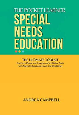THE POCKET LEARNER - Special Needs Education: The Ultimate Toolkit for Every Parent and Caregiver of a Child or Adult with Special Educational Needs and Disabilities