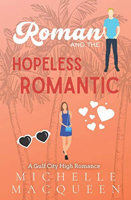 Roman and the Hopeless Romantic (Gulf City High)