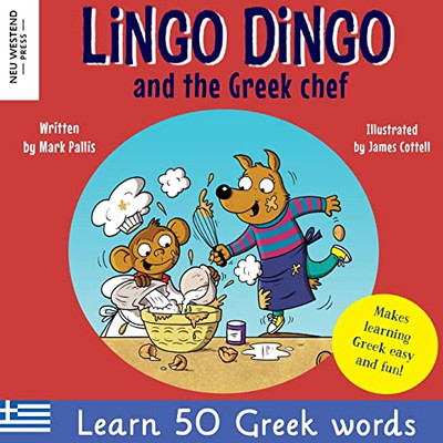 Lingo Dingo and the Greek chef: Laugh as you learn Greek for kids: Greek books for children; bilingual Greek English books for kids; Greek language ... Greek, with Story Powered Language Learning)