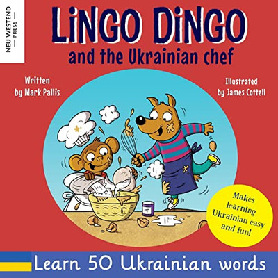 Lingo Dingo and the Ukrainian Chef: Laugh as you learn Ukrainian for kids: bilingual Ukrainian English book to teach learn Ukrainian for children; ... the Story Powered Language Learning Method)