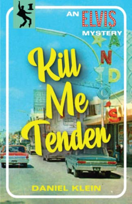 Kill Me Tender: An Elvis Mystery (The Elvis Mysteries)