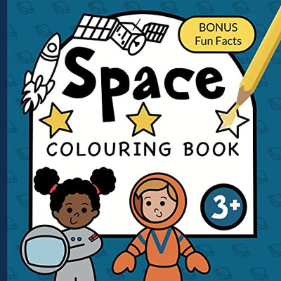 Colouring Book Space For Children: Astronauts, Planets, Rockets and Spaceships for boys & girls to colour - ages 3+ (Children's Colouring Books)