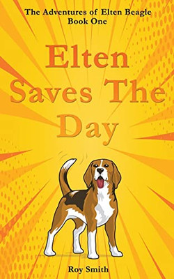 Elten Saves The Day (The Adventures of Elten Beagle)