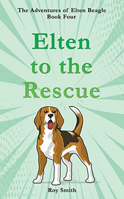 Elten to the Rescue (The Adventures of Elten Beagle)