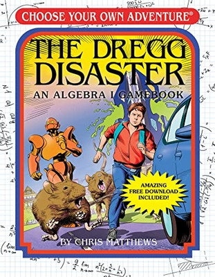 The Dregg Disaster: An Algebra I Gamebook (Choose Your Own Adventure)